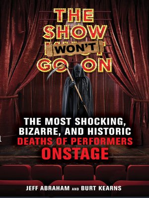 cover image of The Show Won't Go On: the Most Shocking, Bizarre, and Historic Deaths of Performers Onstage
